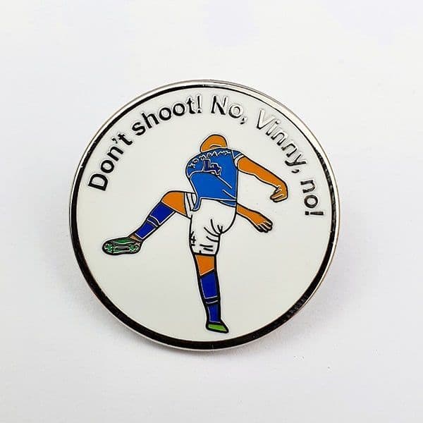 Don't Shoot! No Vinny, No Pin Badge