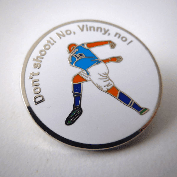 Don't Shoot! No Vinny, No Pin Badge