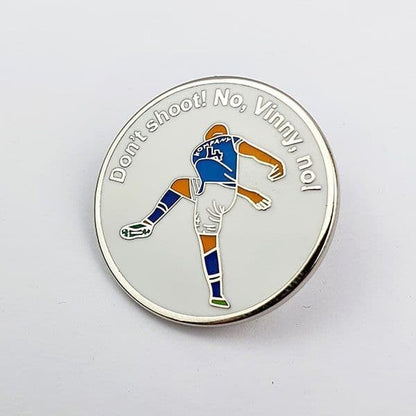 Don't Shoot! No Vinny, No Pin Badge