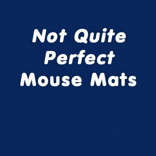 Not Quite Perfect Mouse Mats £6
