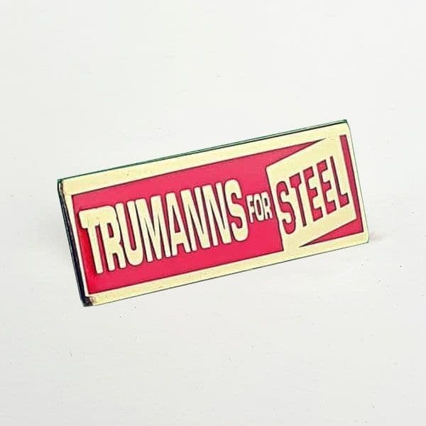 Trumanns For Steel Pin Badge