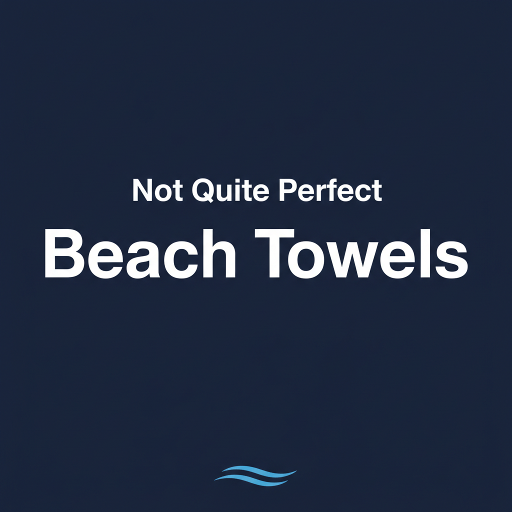 Not Quite Perfect Beach Towels
